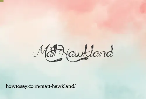 Matt Hawkland