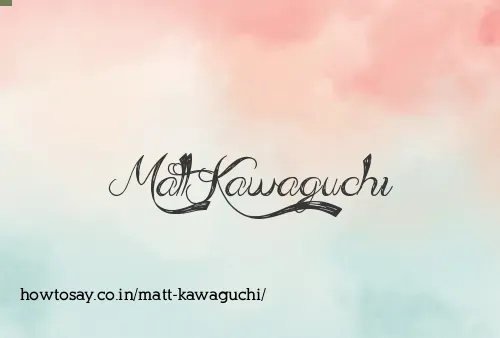 Matt Kawaguchi