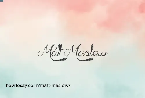 Matt Maslow