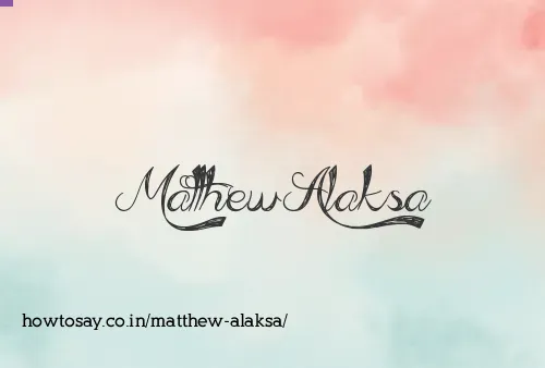 Matthew Alaksa