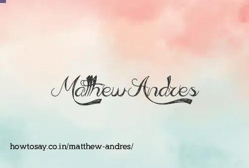 Matthew Andres