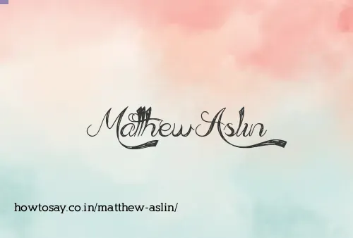 Matthew Aslin