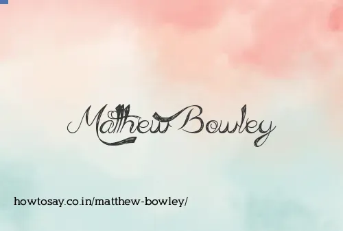 Matthew Bowley