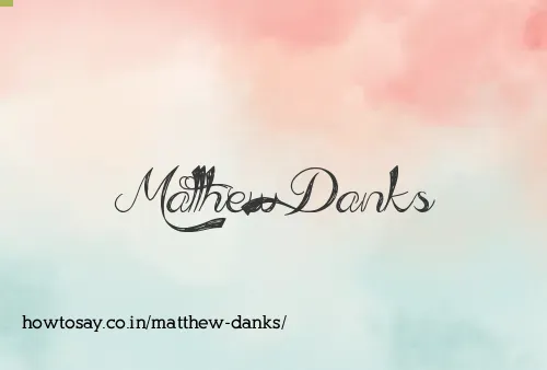 Matthew Danks