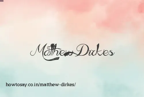 Matthew Dirkes