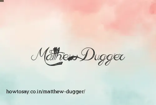 Matthew Dugger