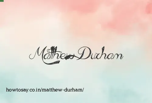 Matthew Durham