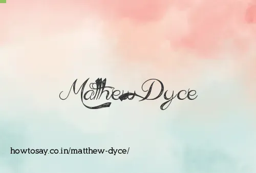 Matthew Dyce