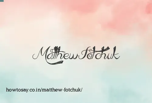 Matthew Fotchuk