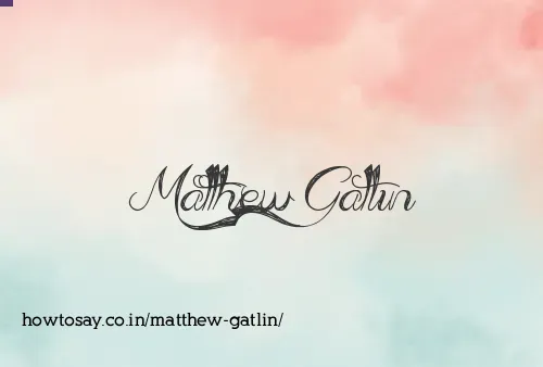 Matthew Gatlin