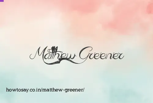 Matthew Greener