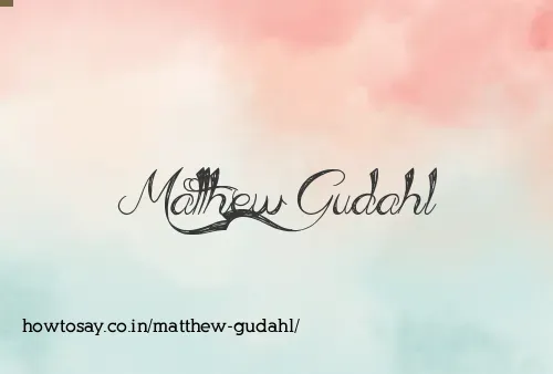 Matthew Gudahl