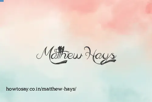 Matthew Hays