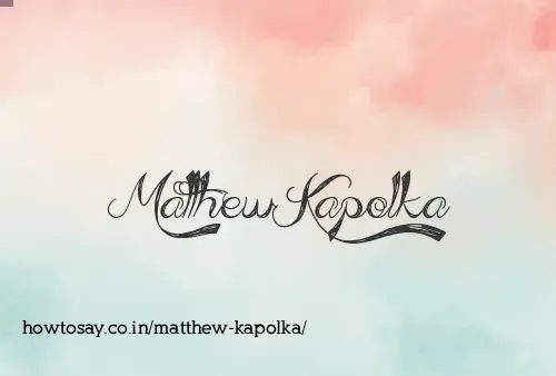 Matthew Kapolka