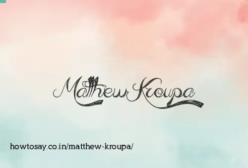 Matthew Kroupa