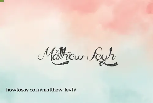 Matthew Leyh