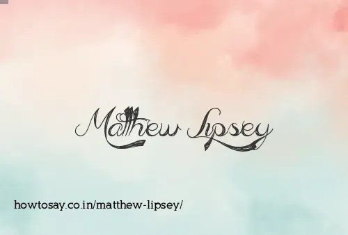 Matthew Lipsey