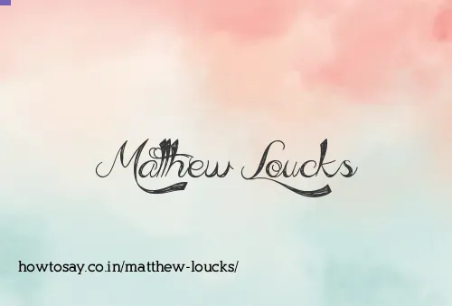 Matthew Loucks