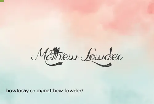 Matthew Lowder