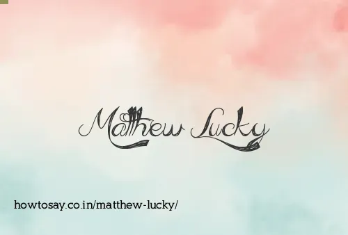 Matthew Lucky