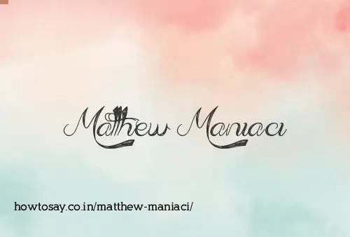 Matthew Maniaci