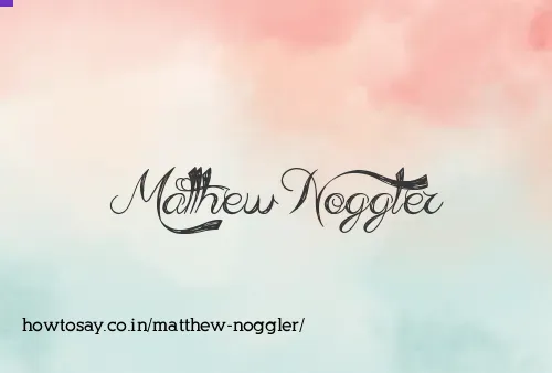 Matthew Noggler