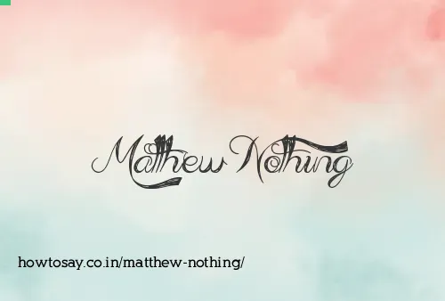 Matthew Nothing