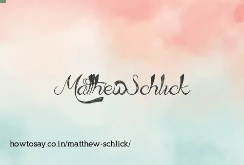 Matthew Schlick