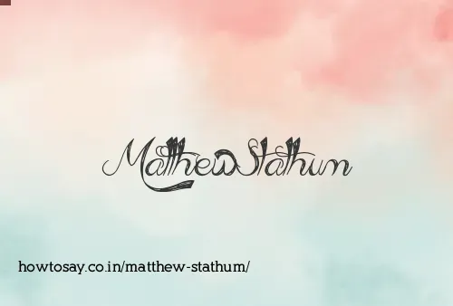 Matthew Stathum