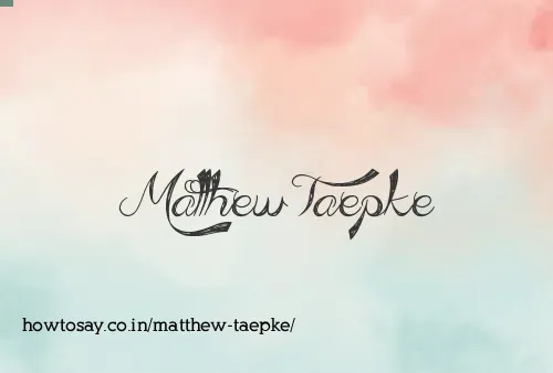 Matthew Taepke