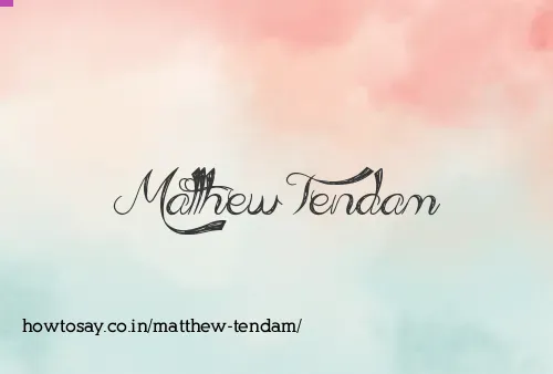 Matthew Tendam