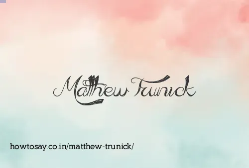 Matthew Trunick