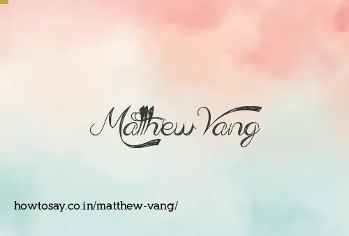 Matthew Vang