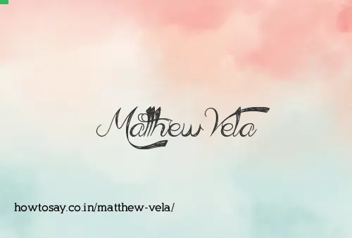 Matthew Vela