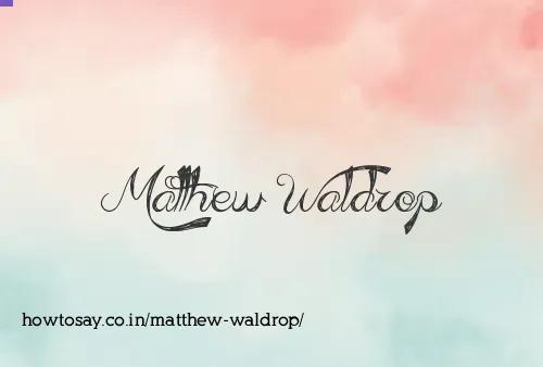 Matthew Waldrop