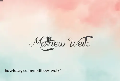 Matthew Weik