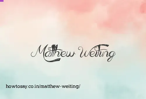Matthew Weiting
