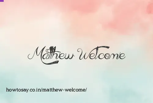 Matthew Welcome
