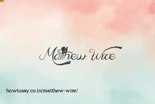 Matthew Wire