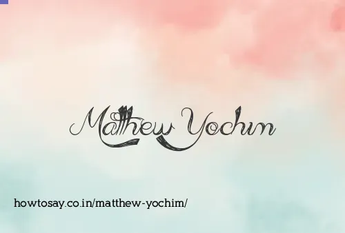 Matthew Yochim