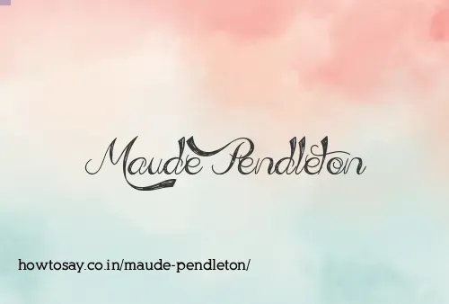 Maude Pendleton