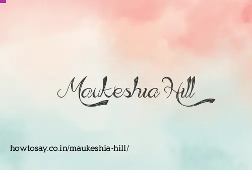 Maukeshia Hill