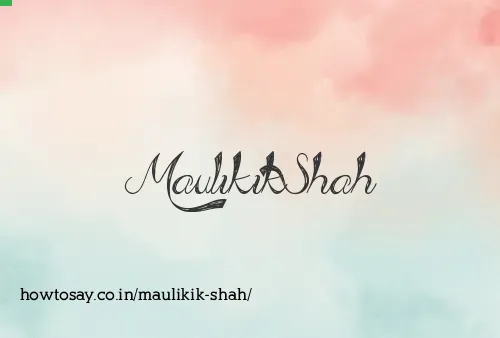 Maulikik Shah