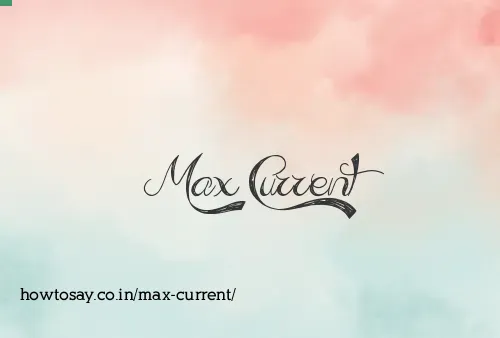 Max Current