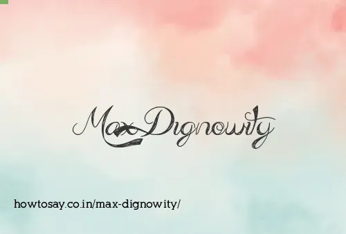 Max Dignowity
