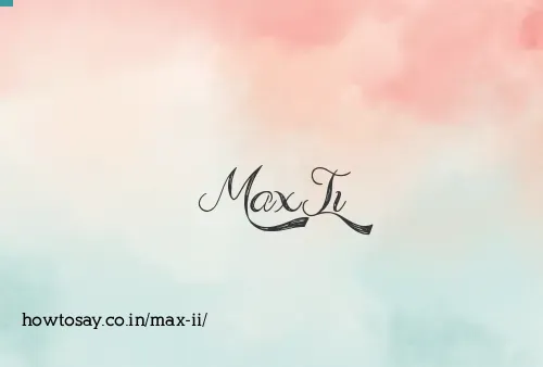 Max Ii