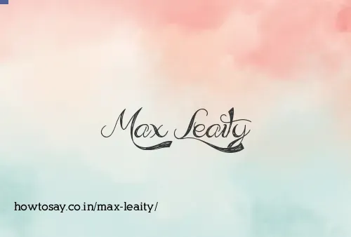 Max Leaity