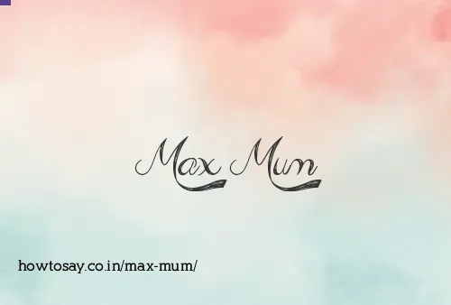 Max Mum