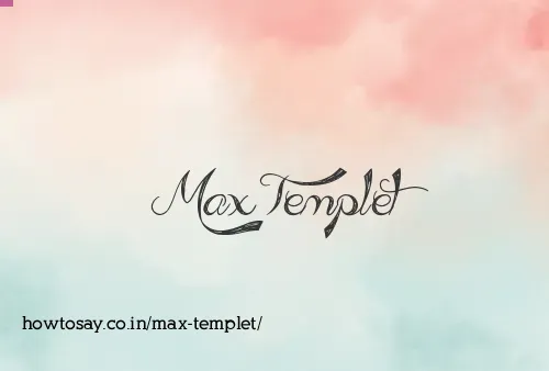 Max Templet