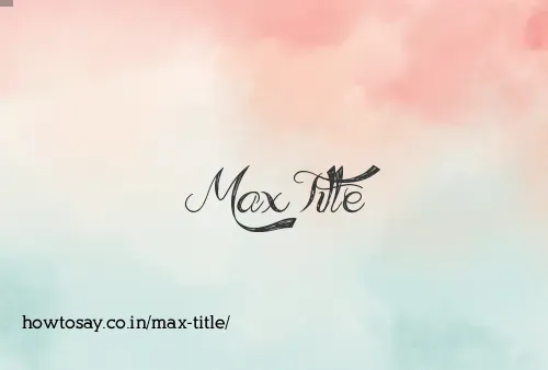 Max Title